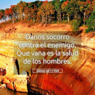 Picture 05 - Salmos 60:11 RVA - Danos socorro contra el enemigo, Que vana es la - Bible Verse Picture