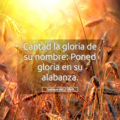 Picture 05 - Salmos 66:2 RVA - Cantad la gloria de su nombre: Poned gloria en su - Bible Verse Picture