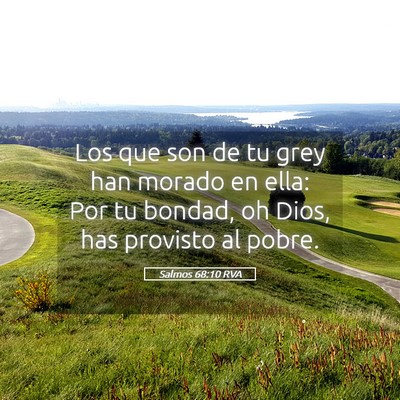 Picture 05 - Salmos 68:10 RVA - Los que son de tu grey han morado en ella: Por tu - Bible Verse Picture