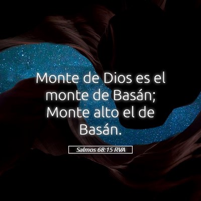 Picture 05 - Salmos 68:15 RVA - Monte de Dios es el monte de Basán; Monte alto - Bible Verse Picture