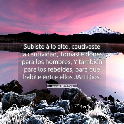 Picture 05 - Salmos 68:18 RVA - Subiste á lo alto, cautivaste la cautividad, - Bible Verse Picture