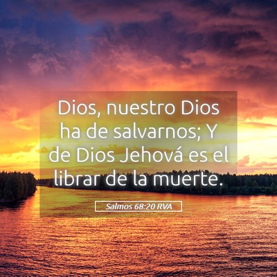 Picture 05 - Salmos 68:20 RVA - Dios, nuestro Dios ha de salvarnos; Y de Dios - Bible Verse Picture