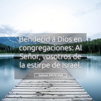 Picture 05 - Salmos 68:26 RVA - Bendecid á Dios en congregaciones: Al Señor, - Bible Verse Picture