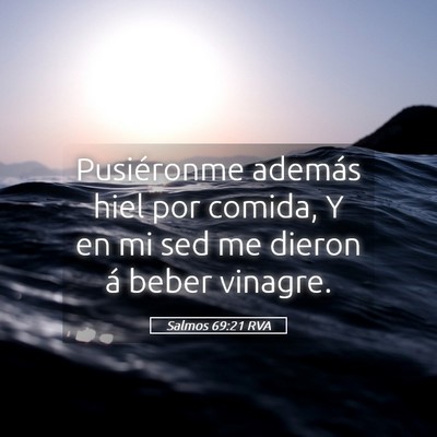 Picture 05 - Salmos 69:21 RVA - Pusiéronme además hiel por comida, Y en mi sed - Bible Verse Picture
