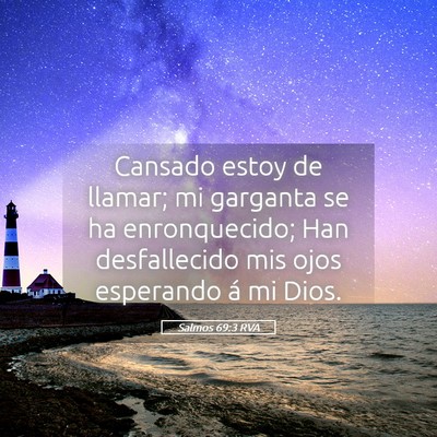 Picture 05 - Salmos 69:3 RVA - Cansado estoy de llamar; mi garganta se ha - Bible Verse Picture
