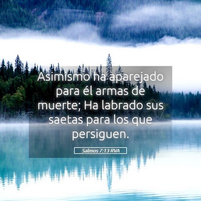 Picture 05 - Salmos 7:13 RVA - Asimismo ha aparejado para él armas de muerte; - Bible Verse Picture