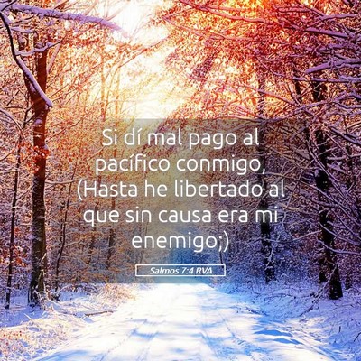 Picture 05 - Salmos 7:4 RVA - Si dí mal pago al pacífico conmigo, (Hasta he - Bible Verse Picture