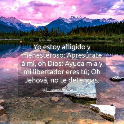 Picture 05 - Salmos 70:5 RVA - Yo estoy afligido y menesteroso; Apresúrate á - Bible Verse Picture
