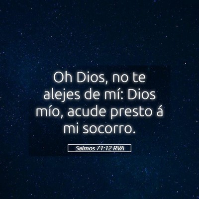 Picture 05 - Salmos 71:12 RVA - Oh Dios, no te alejes de mí: Dios mío, acude - Bible Verse Picture