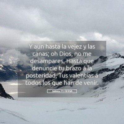 Picture 05 - Salmos 71:18 RVA - Y aun hasta la vejez y las canas; oh Dios, no me - Bible Verse Picture