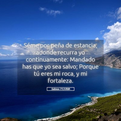 Picture 05 - Salmos 71:3 RVA - Séme por peña de estancia, adonde recurra yo - Bible Verse Picture