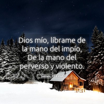 Picture 05 - Salmos 71:4 RVA - Dios mío, líbrame de la mano del impío, De la - Bible Verse Picture