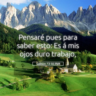 Picture 05 - Salmos 73:16 RVA - Pensaré pues para saber esto: Es á mis ojos - Bible Verse Picture