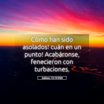 Picture 05 - Salmos 73:19 RVA - Cómo han sido asolados! ­cuán en un punto! - Bible Verse Picture
