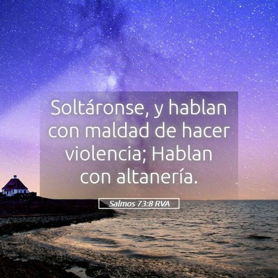 Picture 05 - Salmos 73:8 RVA - Soltáronse, y hablan con maldad de hacer - Bible Verse Picture