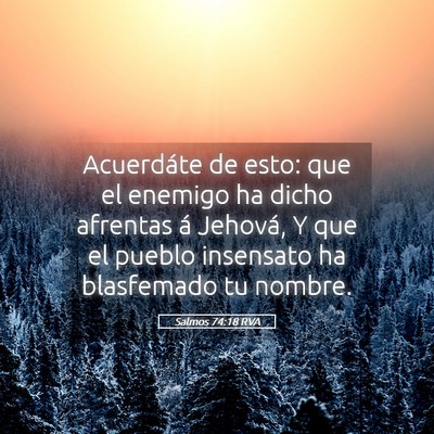 Picture 05 - Salmos 74:18 RVA - Acuerdáte de esto: que el enemigo ha dicho - Bible Verse Picture