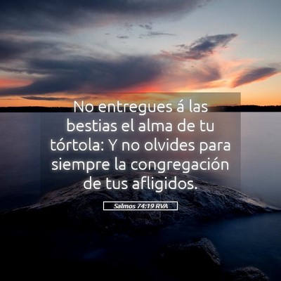 Picture 05 - Salmos 74:19 RVA - No entregues á las bestias el alma de tu - Bible Verse Picture
