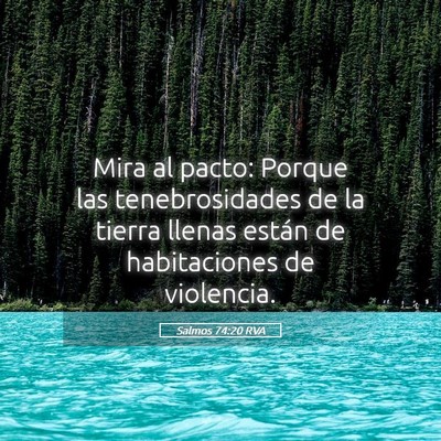 Picture 05 - Salmos 74:20 RVA - Mira al pacto: Porque las tenebrosidades de la - Bible Verse Picture