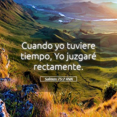 Picture 05 - Salmos 75:2 RVA - Cuando yo tuviere tiempo, Yo juzgaré - Bible Verse Picture