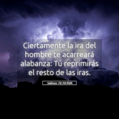 Picture 05 - Salmos 76:10 RVA - Ciertamente la ira del hombre te acarreará - Bible Verse Picture