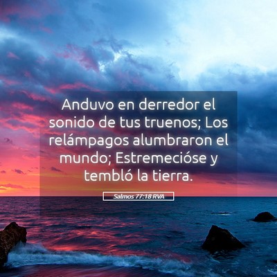 Picture 05 - Salmos 77:18 RVA - Anduvo en derredor el sonido de tus truenos; Los - Bible Verse Picture