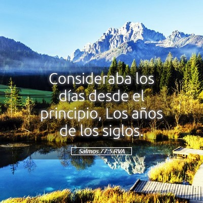 Picture 05 - Salmos 77:5 RVA - Consideraba los días desde el principio, Los - Bible Verse Picture