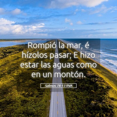 Picture 05 - Salmos 78:13 RVA - Rompió la mar, é hízolos pasar; E hizo estar - Bible Verse Picture