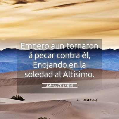 Picture 05 - Salmos 78:17 RVA - Empero aun tornaron á pecar contra él, Enojando - Bible Verse Picture
