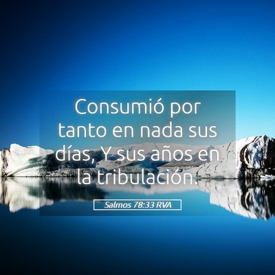 Picture 05 - Salmos 78:33 RVA - Consumió por tanto en nada sus días, Y sus - Bible Verse Picture