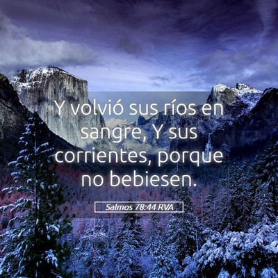 Picture 05 - Salmos 78:44 RVA - Y volvió sus ríos en sangre, Y sus corrientes, - Bible Verse Picture