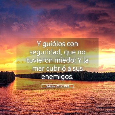 Picture 05 - Salmos 78:53 RVA - Y guiólos con seguridad, que no tuvieron miedo; - Bible Verse Picture