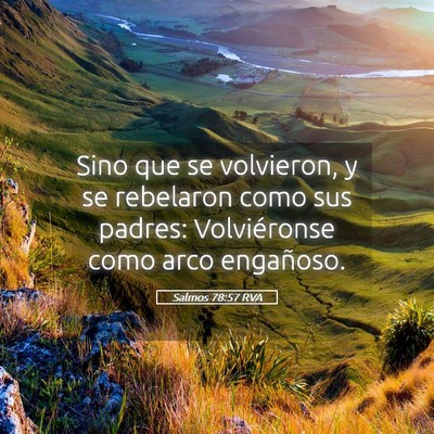 Picture 05 - Salmos 78:57 RVA - Sino que se volvieron, y se rebelaron como sus - Bible Verse Picture