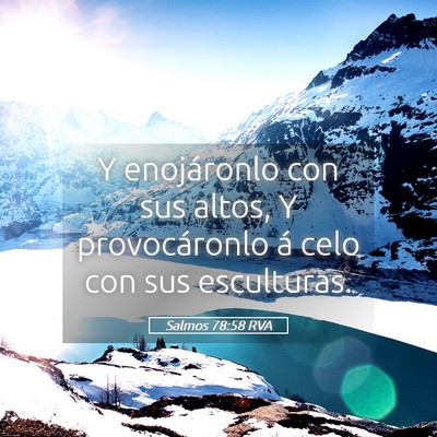 Picture 05 - Salmos 78:58 RVA - Y enojáronlo con sus altos, Y provocáronlo á - Bible Verse Picture