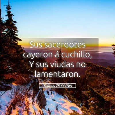 Picture 05 - Salmos 78:64 RVA - Sus sacerdotes cayeron á cuchillo, Y sus viudas - Bible Verse Picture