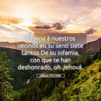 Picture 05 - Salmos 79:12 RVA - Y torna á nuestros vecinos en su seno siete - Bible Verse Picture
