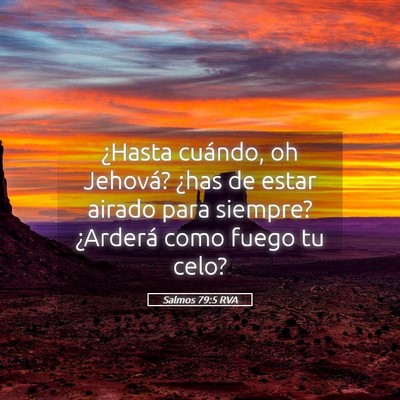 Picture 05 - Salmos 79:5 RVA - ¿Hasta cuándo, oh Jehová? ¿has de estar - Bible Verse Picture