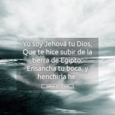 Picture 05 - Salmos 81:10 RVA - Yo soy Jehová tu Dios, Que te hice subir de la - Bible Verse Picture