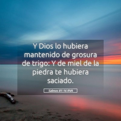 Picture 05 - Salmos 81:16 RVA - Y Dios lo hubiera mantenido de grosura de trigo: - Bible Verse Picture