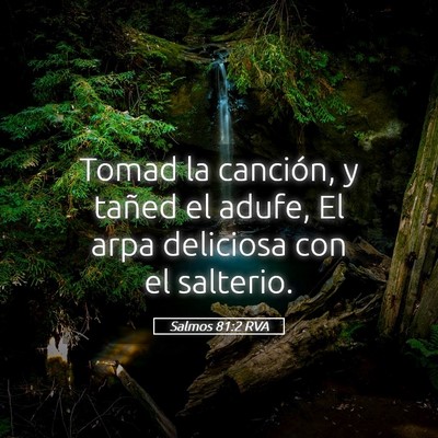 Picture 05 - Salmos 81:2 RVA - Tomad la canción, y tañed el adufe, El arpa - Bible Verse Picture