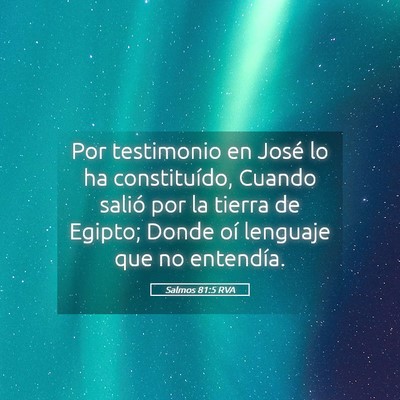 Picture 05 - Salmos 81:5 RVA - Por testimonio en José lo ha constituído, - Bible Verse Picture