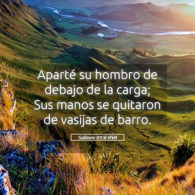 Picture 05 - Salmos 81:6 RVA - Aparté su hombro de debajo de la carga; Sus - Bible Verse Picture