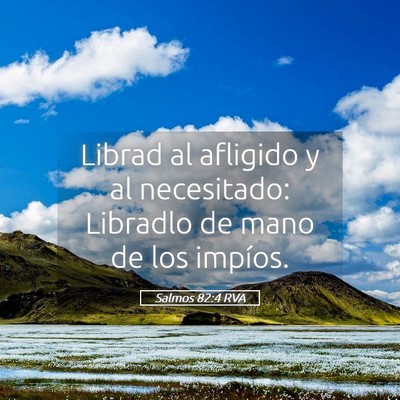 Picture 05 - Salmos 82:4 RVA - Librad al afligido y al necesitado: Libradlo de - Bible Verse Picture