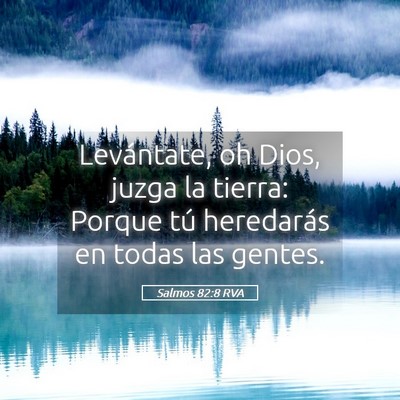 Picture 05 - Salmos 82:8 RVA - Levántate, oh Dios, juzga la tierra: Porque tú - Bible Verse Picture