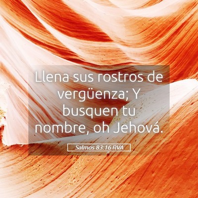 Picture 05 - Salmos 83:16 RVA - Llena sus rostros de vergüenza; Y busquen tu - Bible Verse Picture
