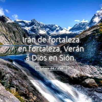 Picture 05 - Salmos 84:7 RVA - Irán de fortaleza en fortaleza, Verán á Dios - Bible Verse Picture