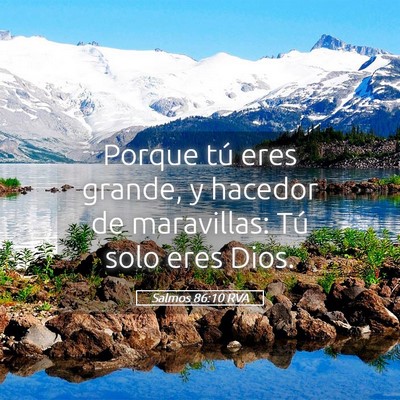 Picture 05 - Salmos 86:10 RVA - Porque tú eres grande, y hacedor de maravillas: - Bible Verse Picture