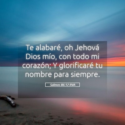 Picture 05 - Salmos 86:12 RVA - Te alabaré, oh Jehová Dios mío, con todo mi - Bible Verse Picture