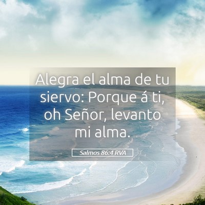 Picture 05 - Salmos 86:4 RVA - Alegra el alma de tu siervo: Porque á ti, oh - Bible Verse Picture