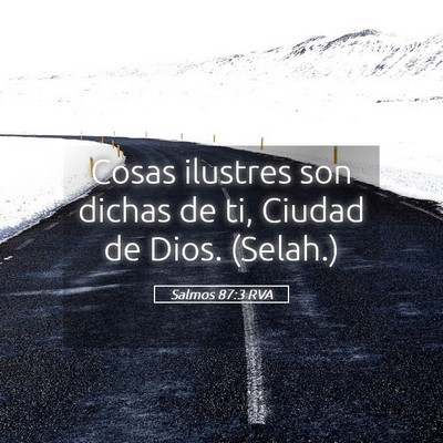 Picture 05 - Salmos 87:3 RVA - Cosas ilustres son dichas de ti, Ciudad de Dios. - Bible Verse Picture