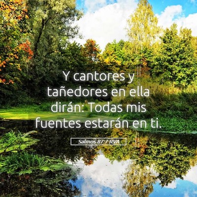Picture 05 - Salmos 87:7 RVA - Y cantores y tañedores en ella dirán: Todas mis - Bible Verse Picture
